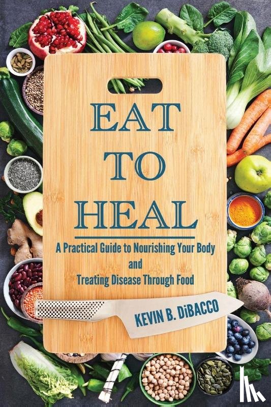 Dibacco, Kevin B - Eat to Heal