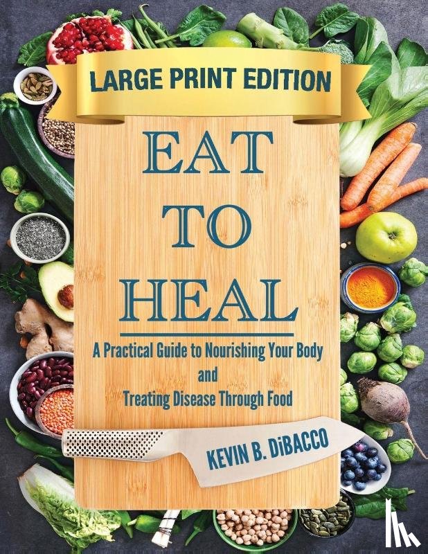 Dibacco, Kevin B. - Eat to Heal