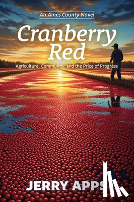 Apps, Jerry - Cranberry Red: A Rural Tale of Breakthroughs, Betrayals, and Moral Courage