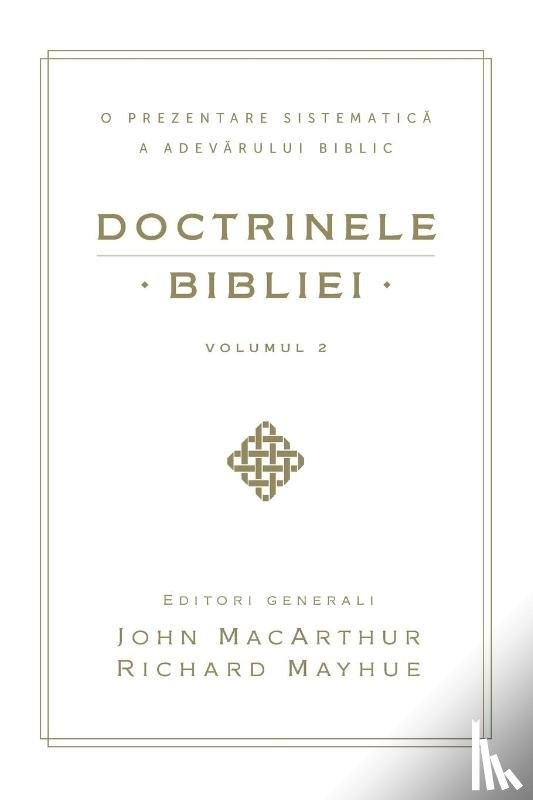 Macarthur, John - Doctrinele Bibliei, Volumul 2 (Biblical Doctrine, Volume 2)
