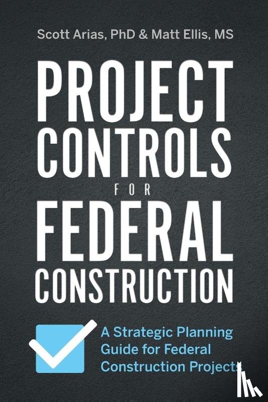 Arias, Scott, Ellis, Matt - PROJECT CONTROLS FOR FEDERAL CONSTRUCTION