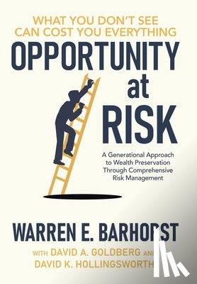 Barhorst, Warren E. - Opportunity at Risk: A Generational Approach to Wealth Preservation Through Comprehensive Risk Management