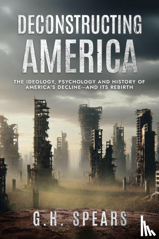 Spears, G. H. - Deconstructing America