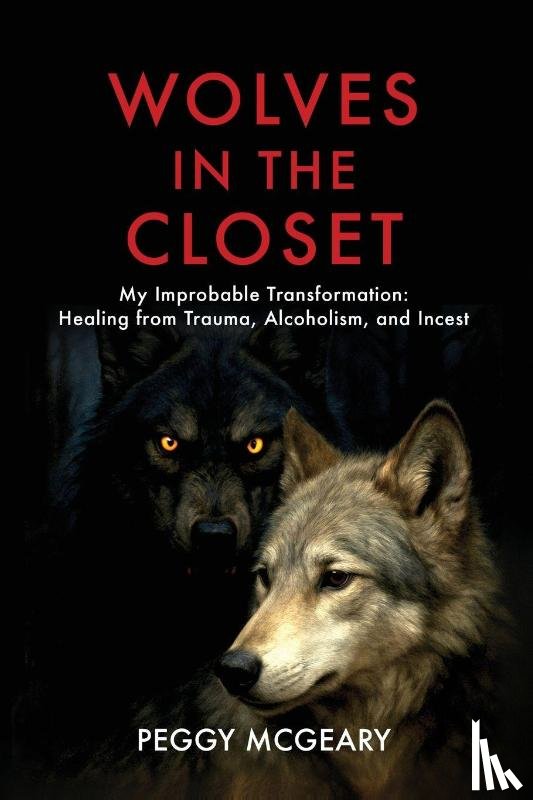 McGeary, Peggy - Wolves in the Closet My Improbable Transformation