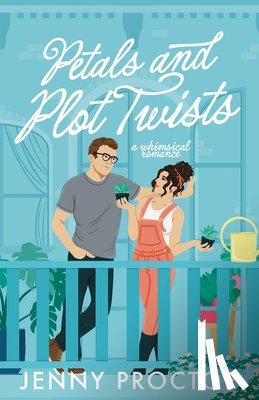 Proctor, Jenny - Petals and Plot Twists: a whimsical romance