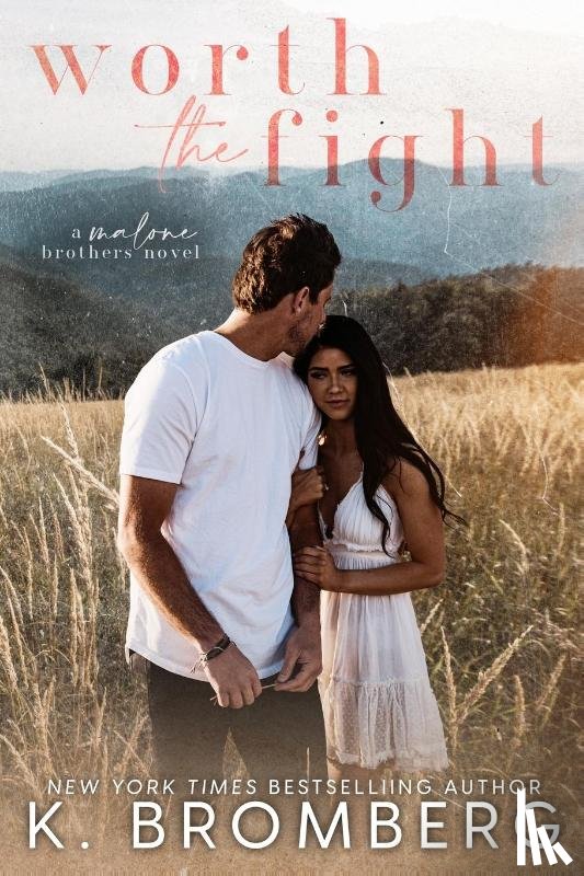 Bromberg, K. - Worth the Fight (The Malone Brothers)