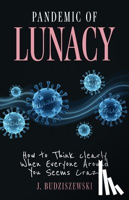 Budziszewski, J. - Pandemic of Lunacy