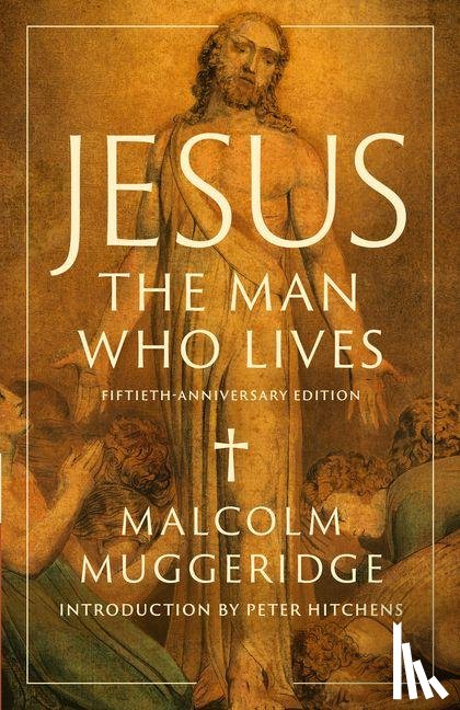 Muggeridge, Malcolm - Jesus, the Man Who Lives
