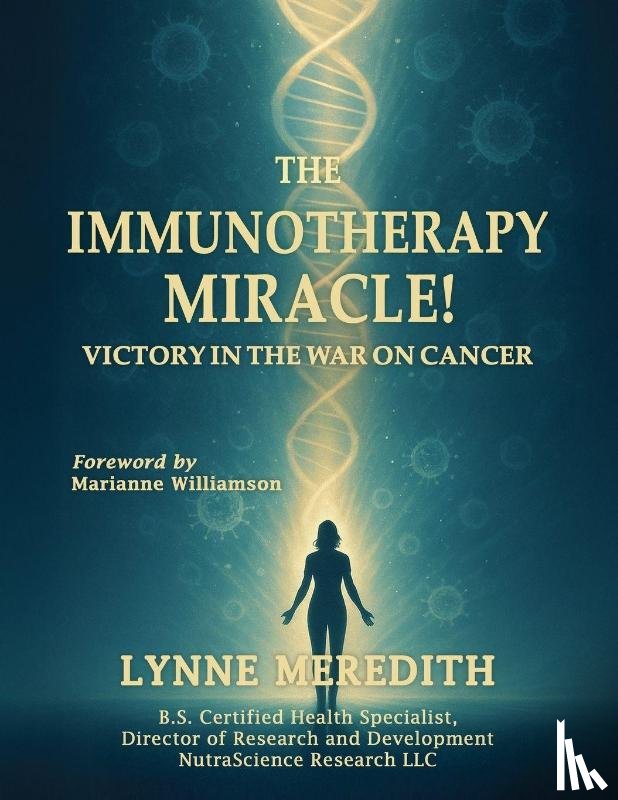 Meredith, Lynne - The IMMUNOTHERAPY MIRACLE!