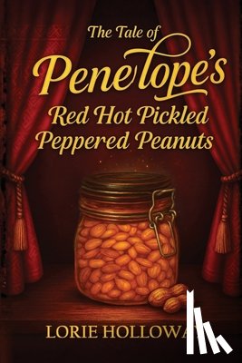 Holloway, Lorie - The Tale of Penelope's Red Hot Pickled Peppered Peanuts