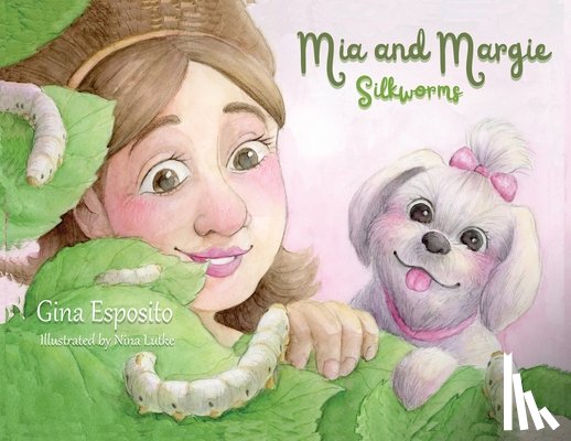 Esposito, Gina - Mia and Margie: Silkworms