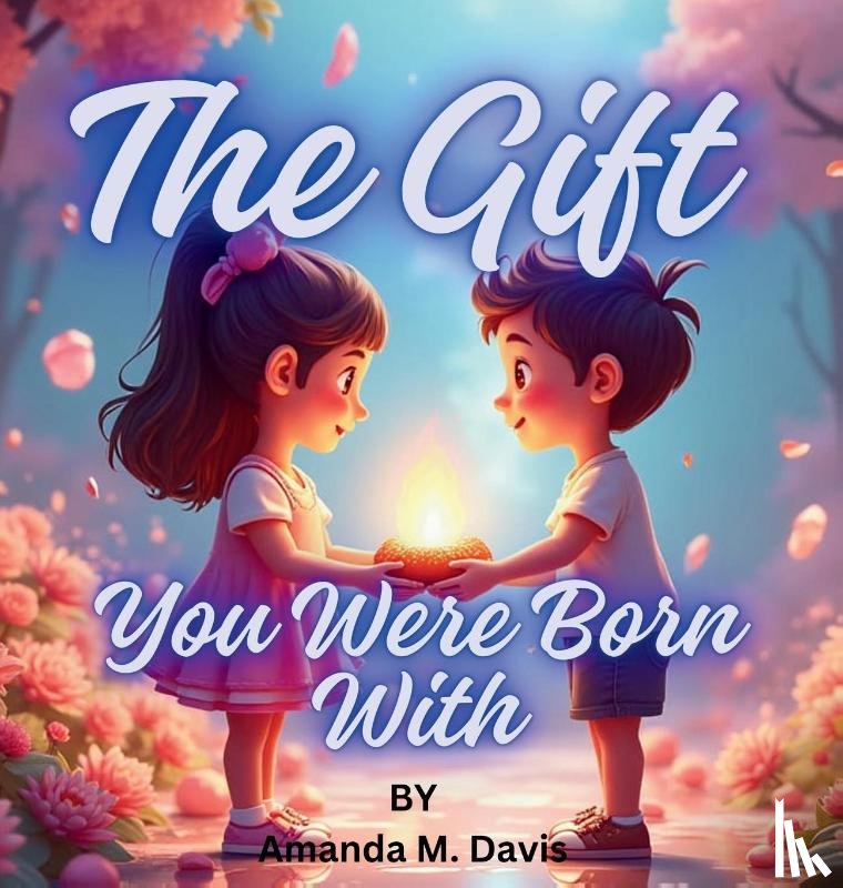 Davis, Amanda M. - The Gift You Were Born With