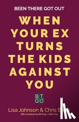 Johnson, Lisa - Been There Got Out: When Your Ex Turns The Kids Against You