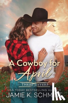 Schmidt, Jamie K. - A Cowboy for April