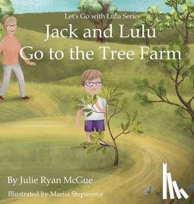 Ryan McGue, Julie - Jack and Lulu Go to the Tree Farm
