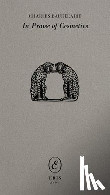 Baudelaire, Charles - In Praise of Cosmetics