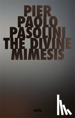 Pasolini, Pier Paolo - The Divine Mimesis
