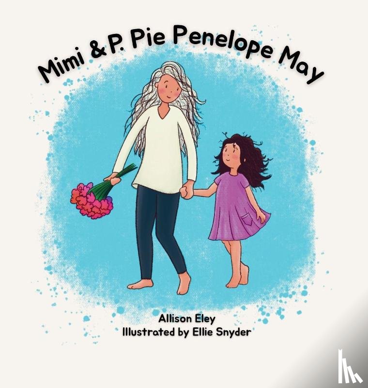 Eley, Allison - Eley, A: Mimi & P. Pie Penelope May