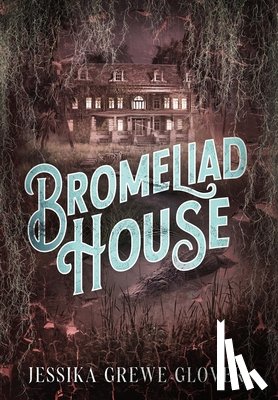 Grewe Glover, Jessika - Bromeliad House