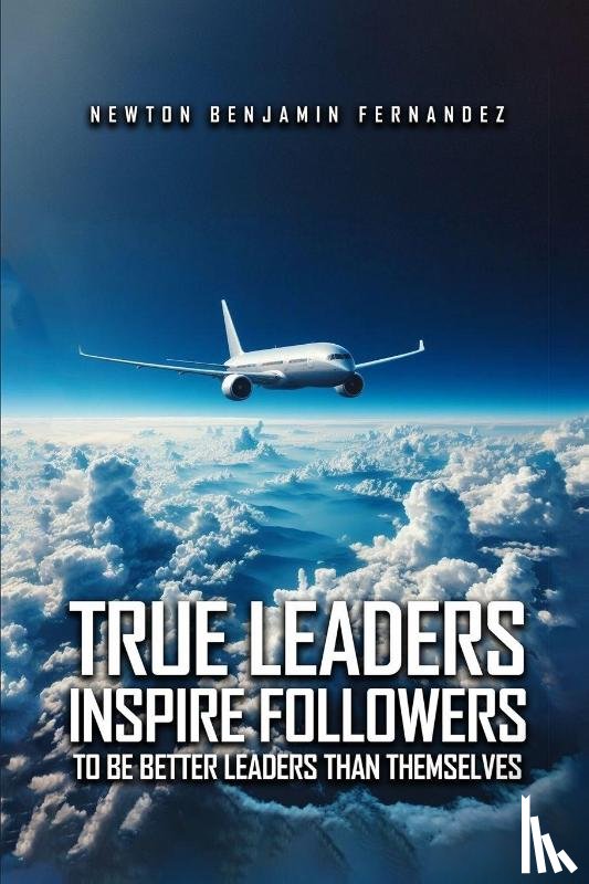 Fernandez, Newton Benjamin - TRUE LEADERS INSPIRE FOLLOWERS