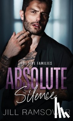 Ramsower, Jill - Absolute Silence: A Dark Mafia Romance