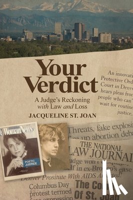 St Joan, Jacqueline - Your Verdict: A Judge's Reckoning With Law and Loss