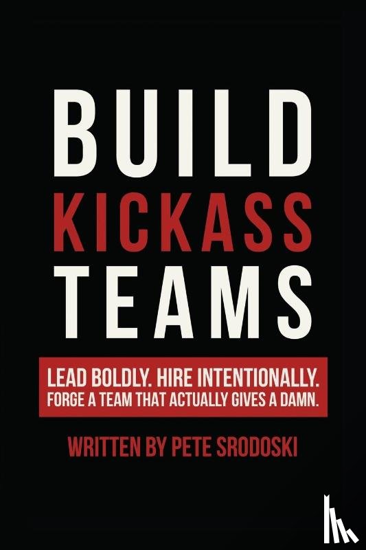 Srodoski, Pete - Build Kickass Teams
