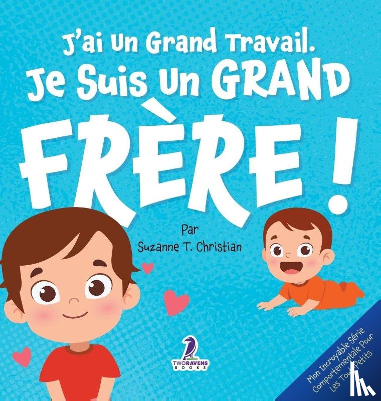 Christian, Suzanne T., Ravens, Two Little - J'ai Un Grand Travail. Je Suis Un Grand Frère!