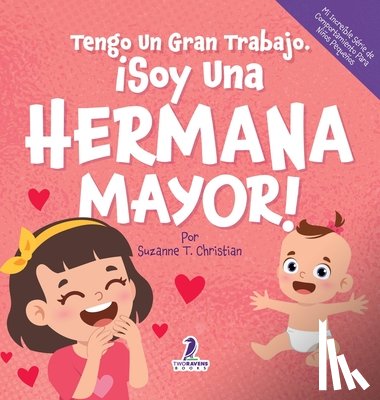 Christian, Suzanne T., Ravens, Two Little - Tengo Un Gran Trabajo. ¡Soy Una Hermana Mayor!