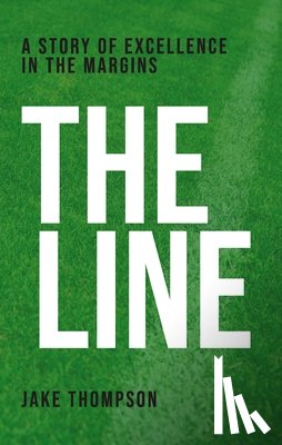 Thompson, Jake - The Line: A Story of Excellence in the Margins