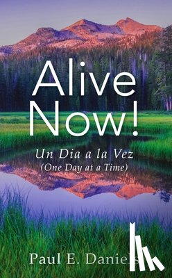 Daniels, Paul E. - Alive Now: One Day at a Time