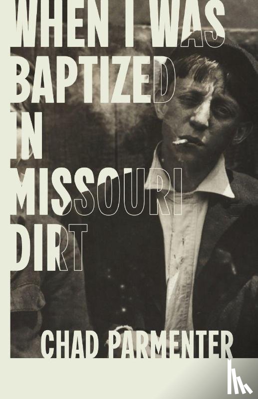 Parmenter, Chad - When I Was Baptized in Missouri Dirt