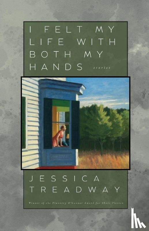 Treadway, Jessica - I Felt My Life With Both My Hands