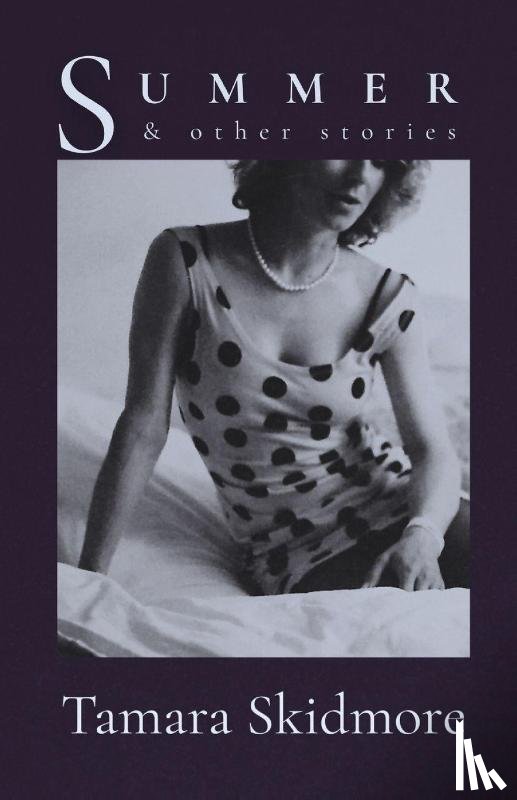 Skidmore, Tamara - Summer & Other Stories