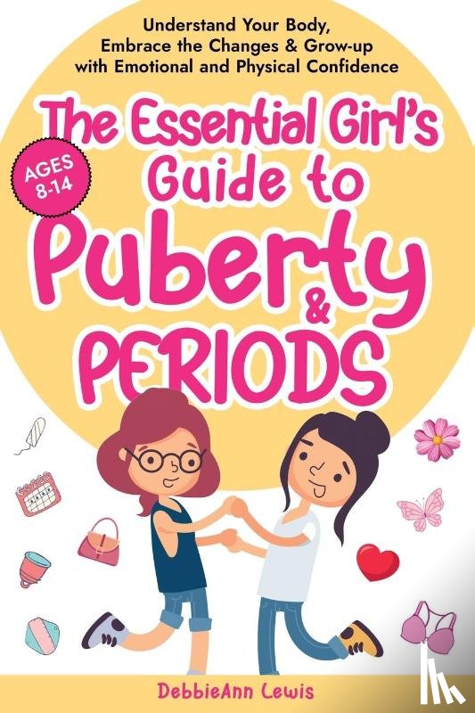 Lewis, Debbieann - The Essential Girl's Guide to Puberty & Periods