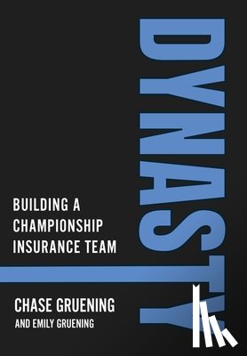 Gruening, Chase - Dynasty: Building a Championship Insurance Team