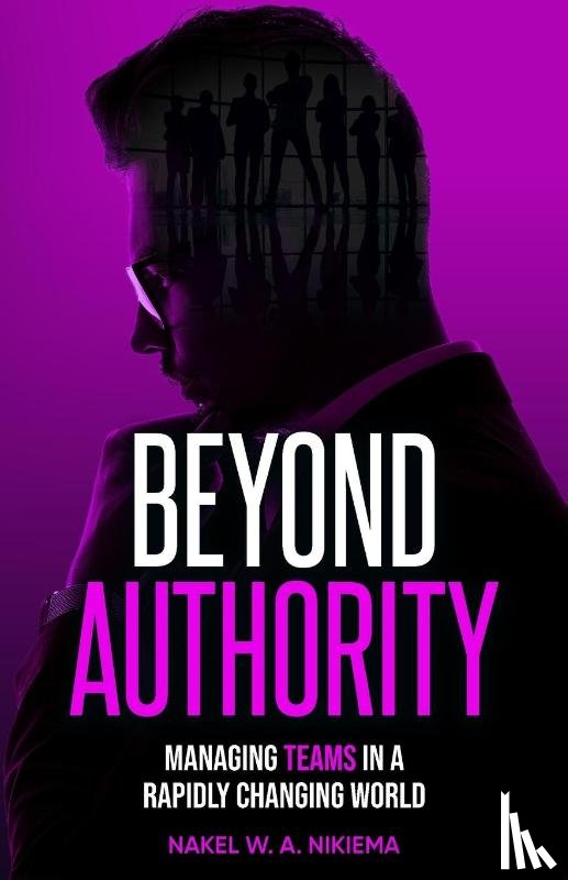 Nikiema, Nakel W. A. - Beyond Authority - Managing Teams in a Rapidly Changing World
