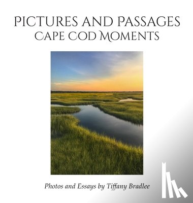 Bradlee, Tiffany - Pictures and Passages: Cape Cod Moments