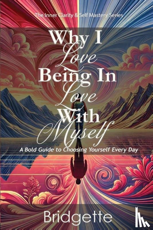 Gajadhar, Bridgette - Why I Love Being In Love With Myself