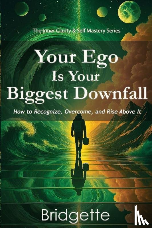 Gajadhar, Bridgette - Your Ego Is Your Biggest Downfall