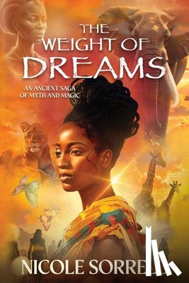 Sorrell, Nicole - The Weight of Dreams: An Ancient Saga of Myth and Magic