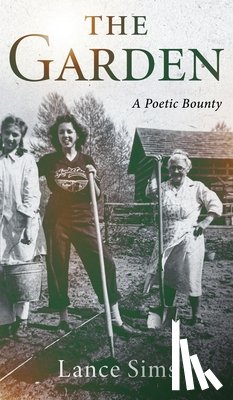 Sims, Lance - The Garden: A Poetic Bounty