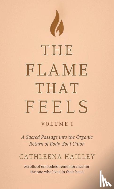 Hailley, Cathleena - The Flame That Feels Volume I