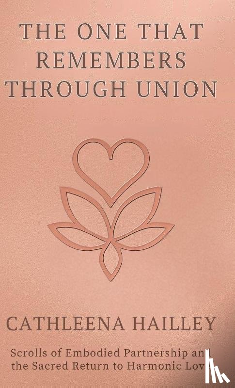 Hailley, Cathleena - The One That Remembers Through Union