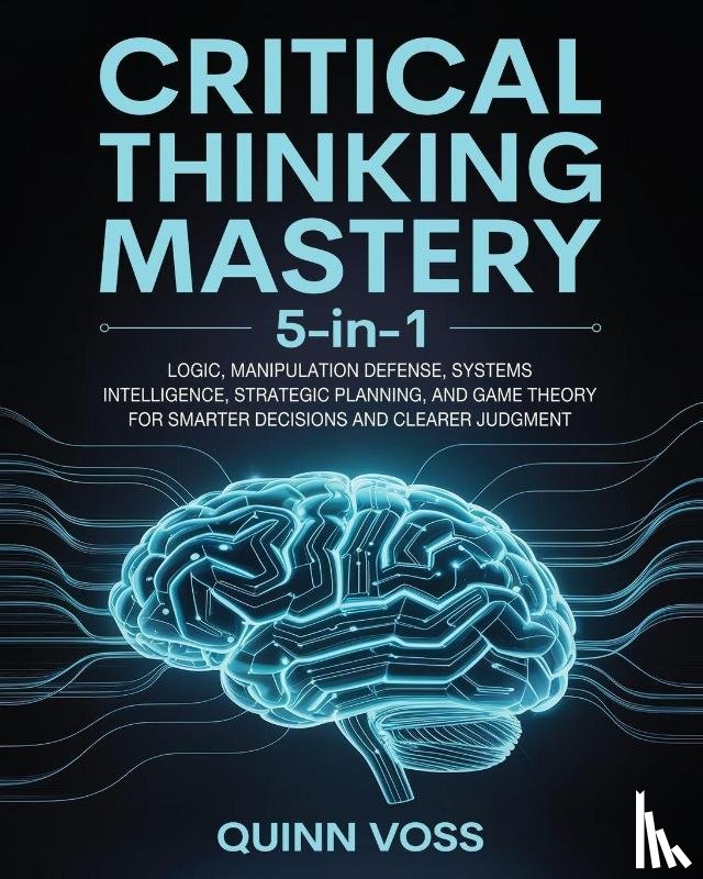 Voss, Quinn - Critical Thinking Mastery 5-in-1