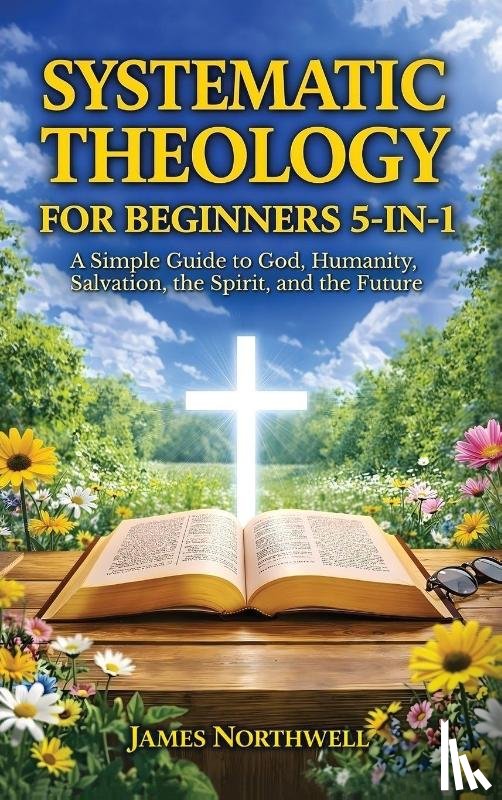Northwell, James - Systematic Theology for Beginners 5-in-1