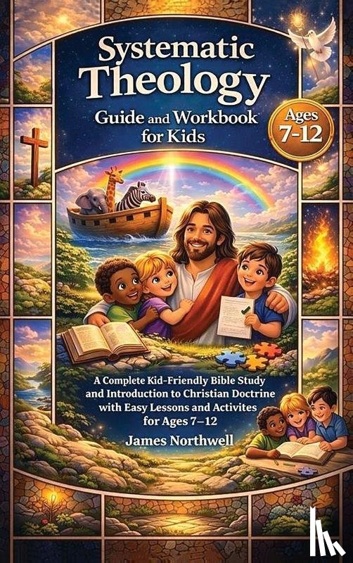 Northwell, James - Systematic Theology Guide and Workbook for Kids