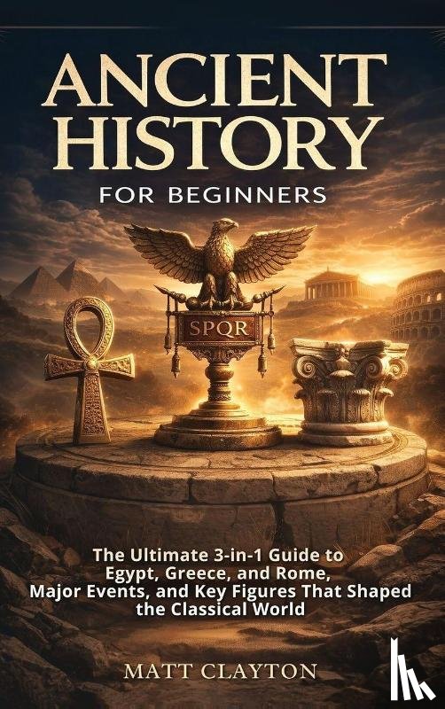 Clayton, Matt - Ancient History for Beginners