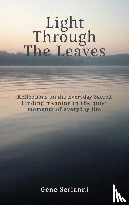 Serianni, Gene - Light Through the Leaves