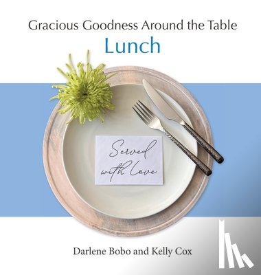 Bobo, Darlene - Gracious Goodness Around the Table: Lunch